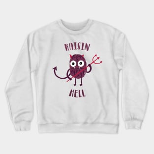 Raisin Hell Crewneck Sweatshirt